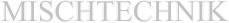Mischtechnik